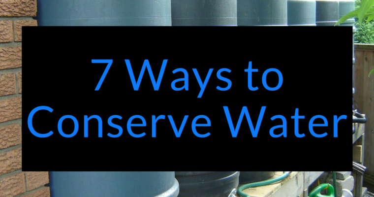 7 Ways to Conserve Water