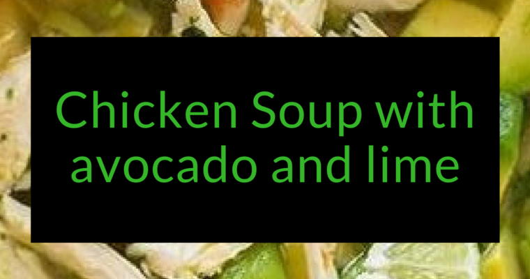 Chicken Soup with Avocado and Lime