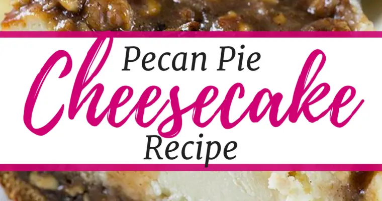 Pecan Pie Cheesecake Recipe