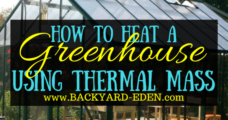 How to heat a greenhouse using thermal mass